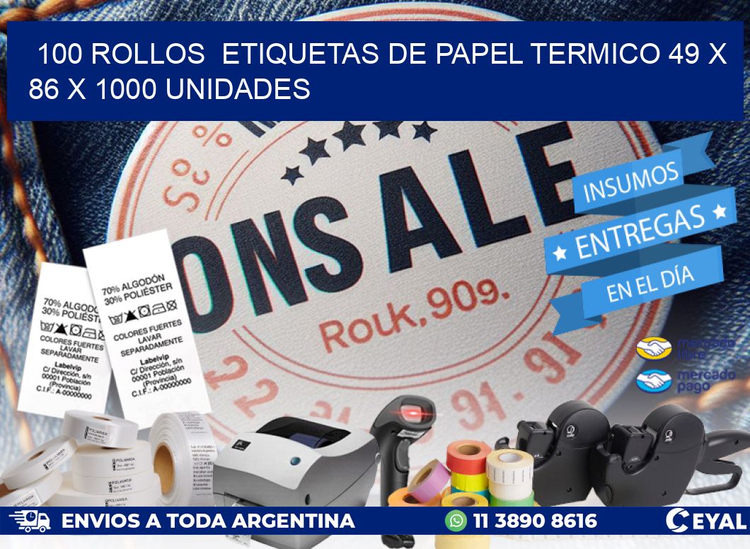 100 ROLLOS  ETIQUETAS DE PAPEL TERMICO 49 x 86 X 1000 UNIDADES