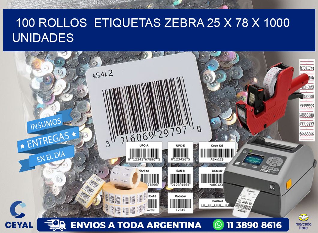 100 ROLLOS  ETIQUETAS ZEBRA 25 x 78 X 1000 UNIDADES