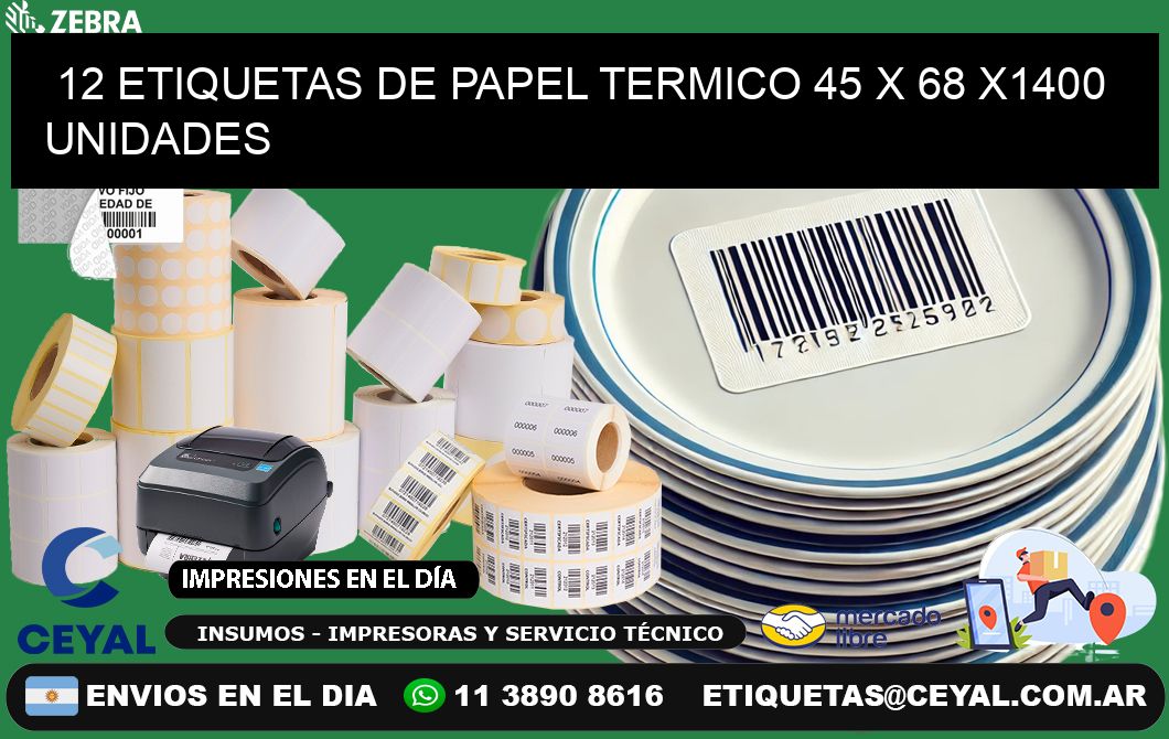 12 ETIQUETAS DE PAPEL TERMICO 45 x 68 X1400 UNIDADES