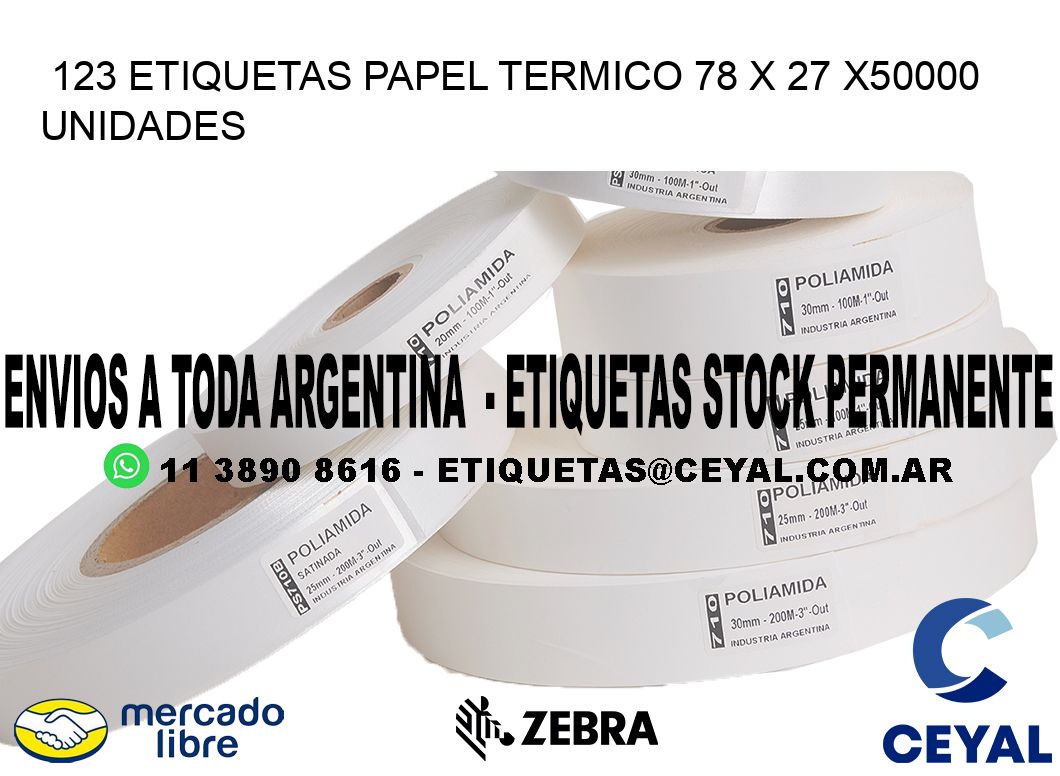 123 ETIQUETAS PAPEL TERMICO 78 x 27 X50000 UNIDADES