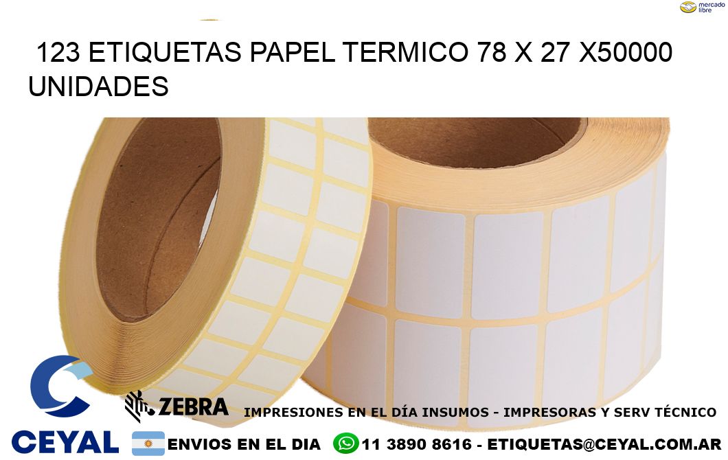 123 ETIQUETAS PAPEL TERMICO 78 x 27 X50000 UNIDADES