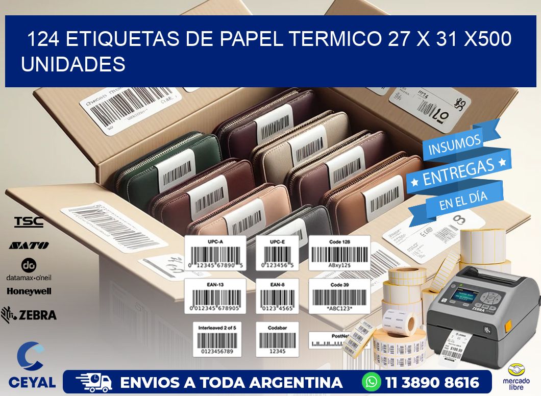 124 ETIQUETAS DE PAPEL TERMICO 27 x 31 x500 UNIDADES