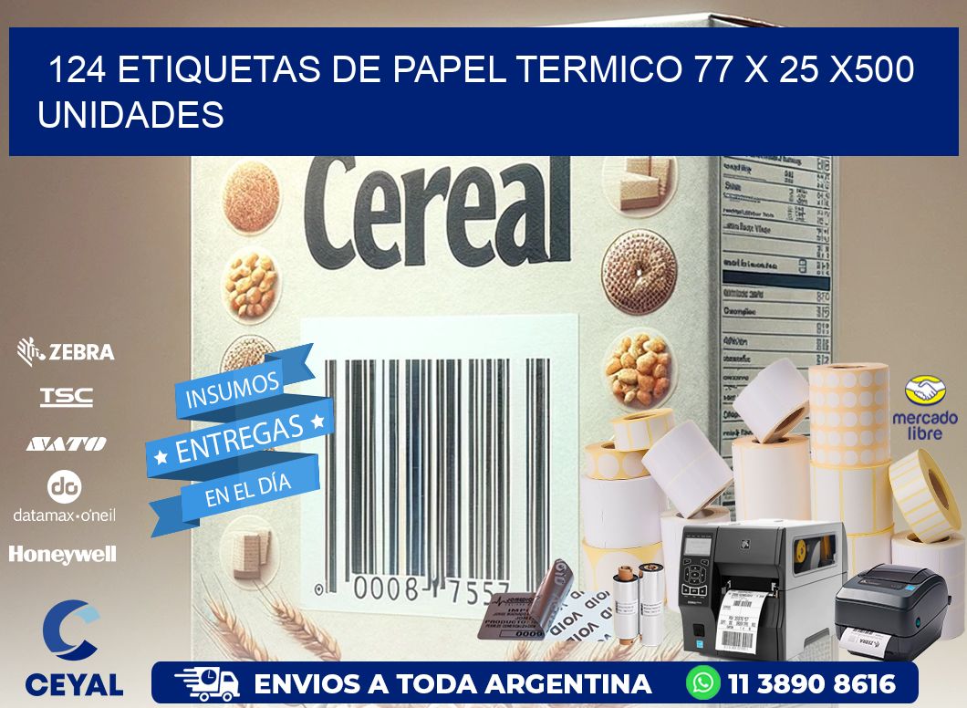 124 ETIQUETAS DE PAPEL TERMICO 77 x 25 x500 UNIDADES