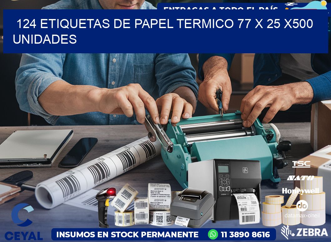 124 ETIQUETAS DE PAPEL TERMICO 77 x 25 x500 UNIDADES