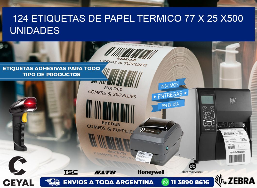 124 ETIQUETAS DE PAPEL TERMICO 77 x 25 x500 UNIDADES