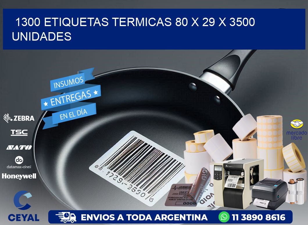 1300 ETIQUETAS TERMICAS 80 x 29 X 3500 UNIDADES