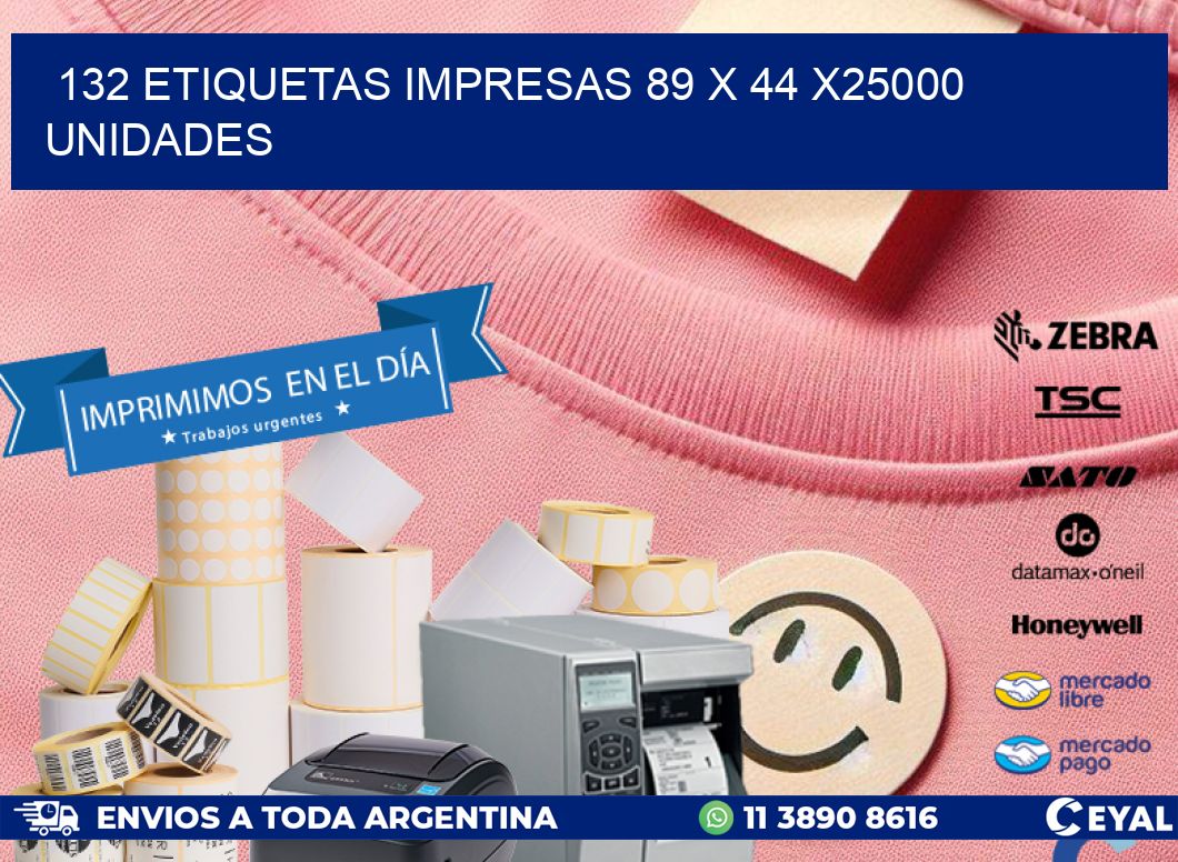 132 ETIQUETAS IMPRESAS 89 x 44 X25000 UNIDADES