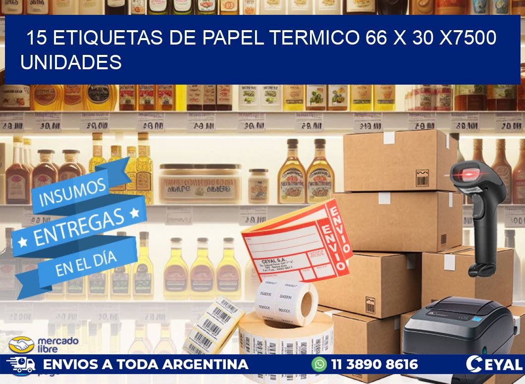 15 ETIQUETAS DE PAPEL TERMICO 66 x 30 X7500 UNIDADES