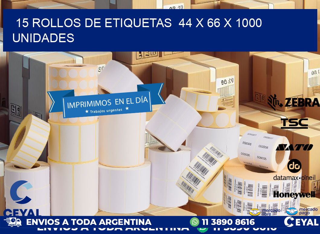 15 ROLLOS DE ETIQUETAS  44 x 66 X 1000 UNIDADES