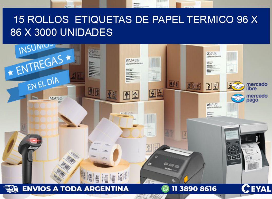 15 ROLLOS  ETIQUETAS DE PAPEL TERMICO 96 x 86 X 3000 UNIDADES