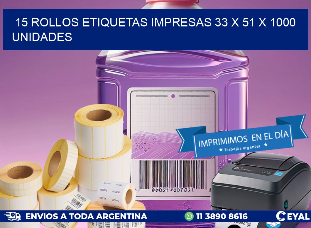 15 ROLLOS ETIQUETAS IMPRESAS 33 x 51 X 1000 UNIDADES