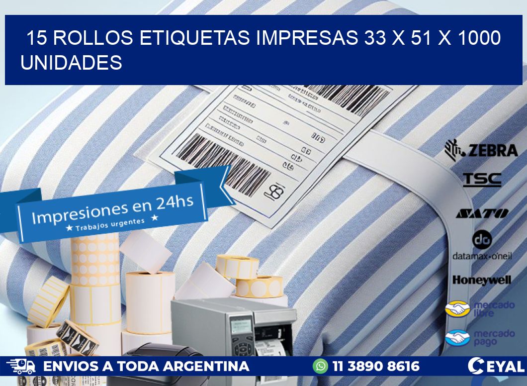 15 ROLLOS ETIQUETAS IMPRESAS 33 x 51 X 1000 UNIDADES