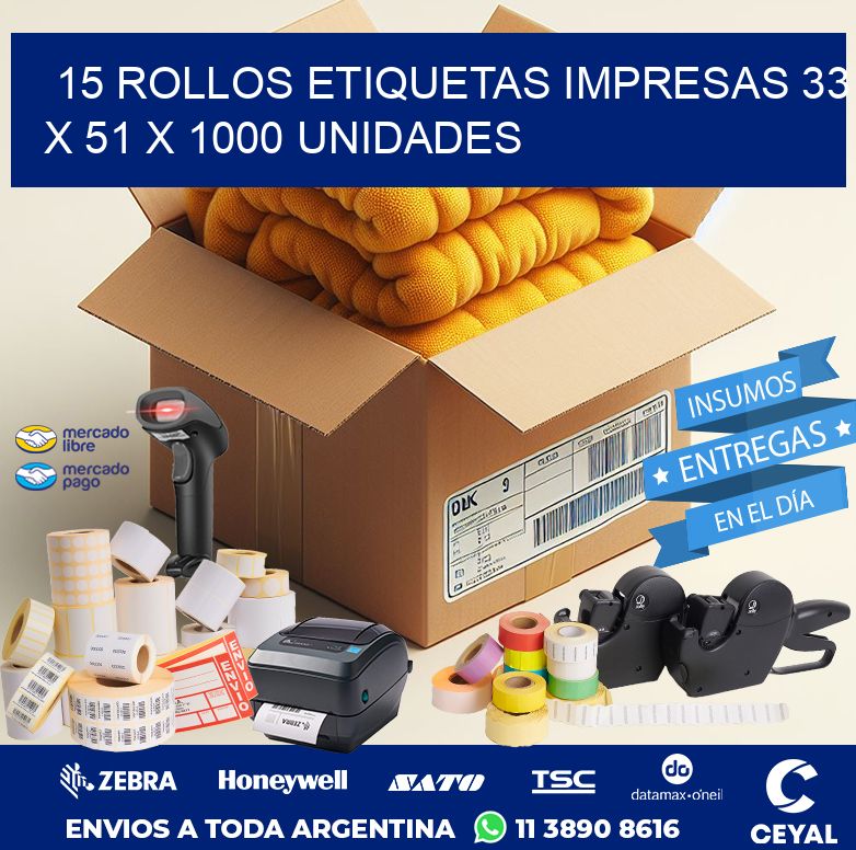 15 ROLLOS ETIQUETAS IMPRESAS 33 x 51 X 1000 UNIDADES