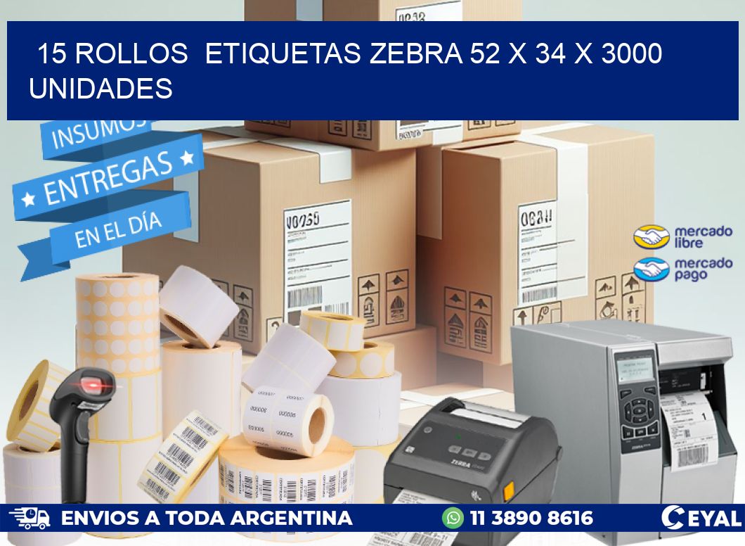 15 ROLLOS  ETIQUETAS ZEBRA 52 x 34 X 3000 UNIDADES