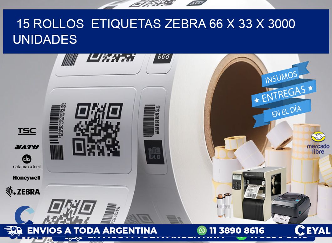 15 ROLLOS  ETIQUETAS ZEBRA 66 x 33 X 3000 UNIDADES