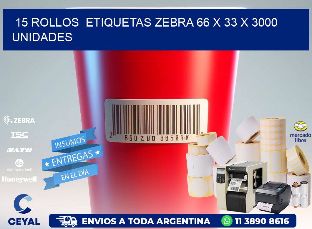 15 ROLLOS  ETIQUETAS ZEBRA 66 x 33 X 3000 UNIDADES