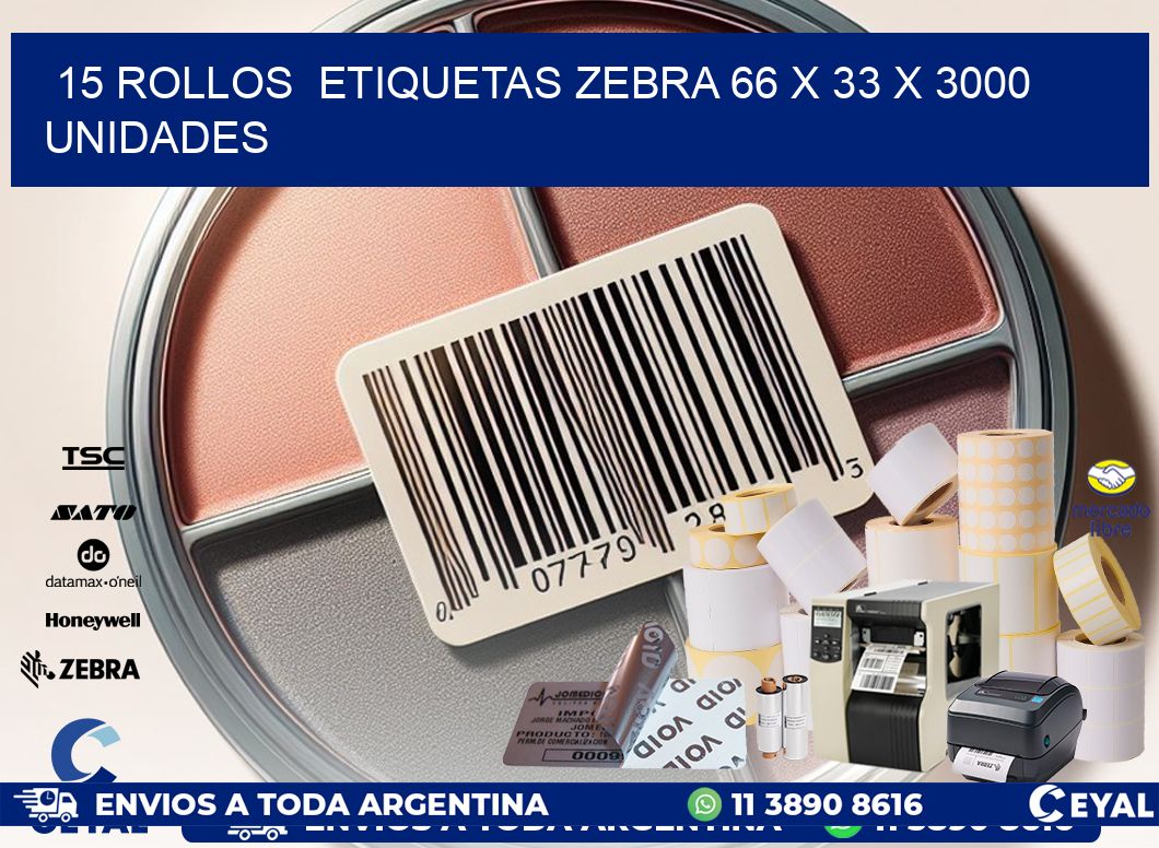 15 ROLLOS  ETIQUETAS ZEBRA 66 x 33 X 3000 UNIDADES