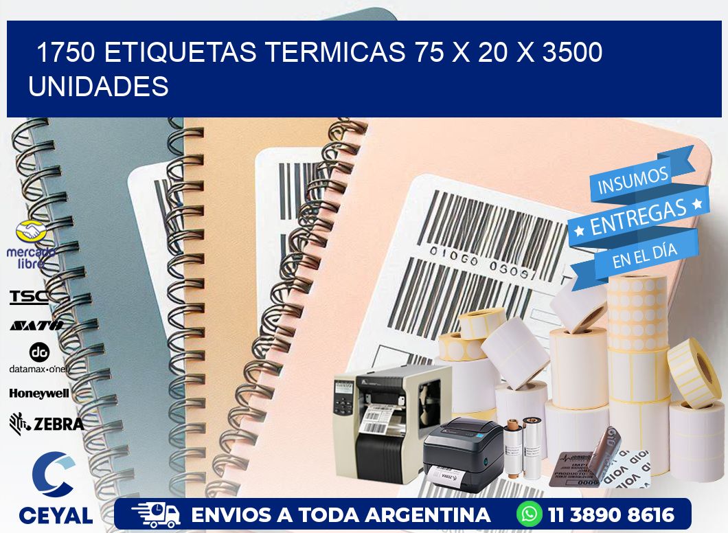 1750 ETIQUETAS TERMICAS 75 x 20 X 3500 UNIDADES