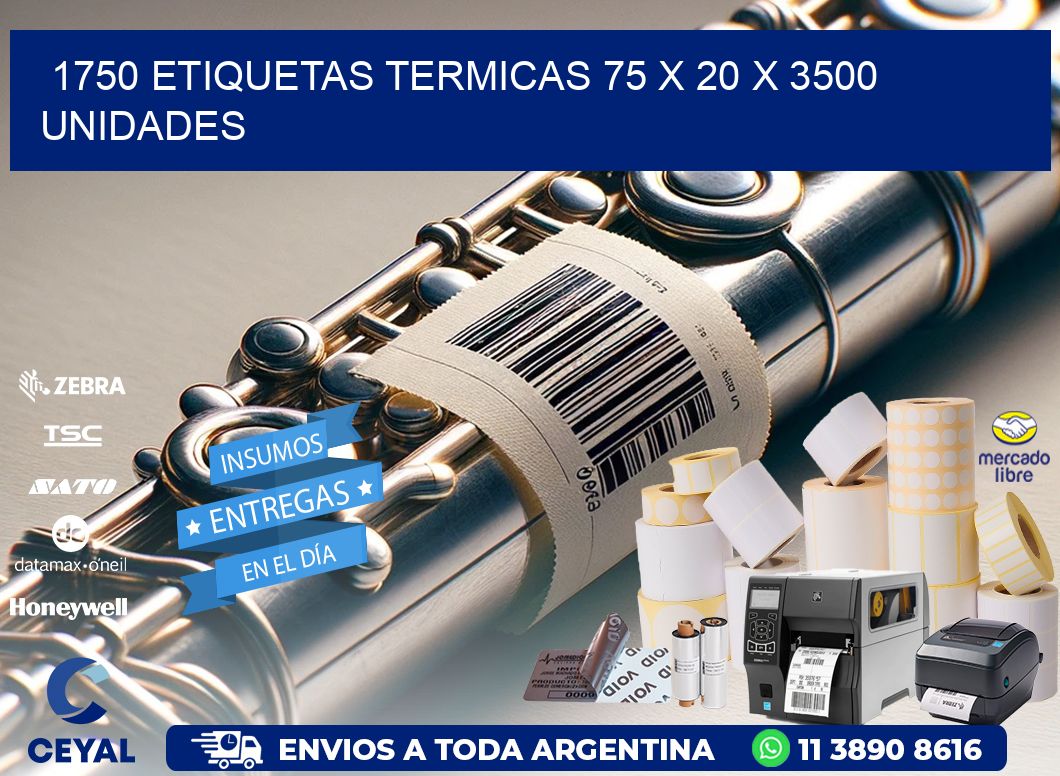 1750 ETIQUETAS TERMICAS 75 x 20 X 3500 UNIDADES