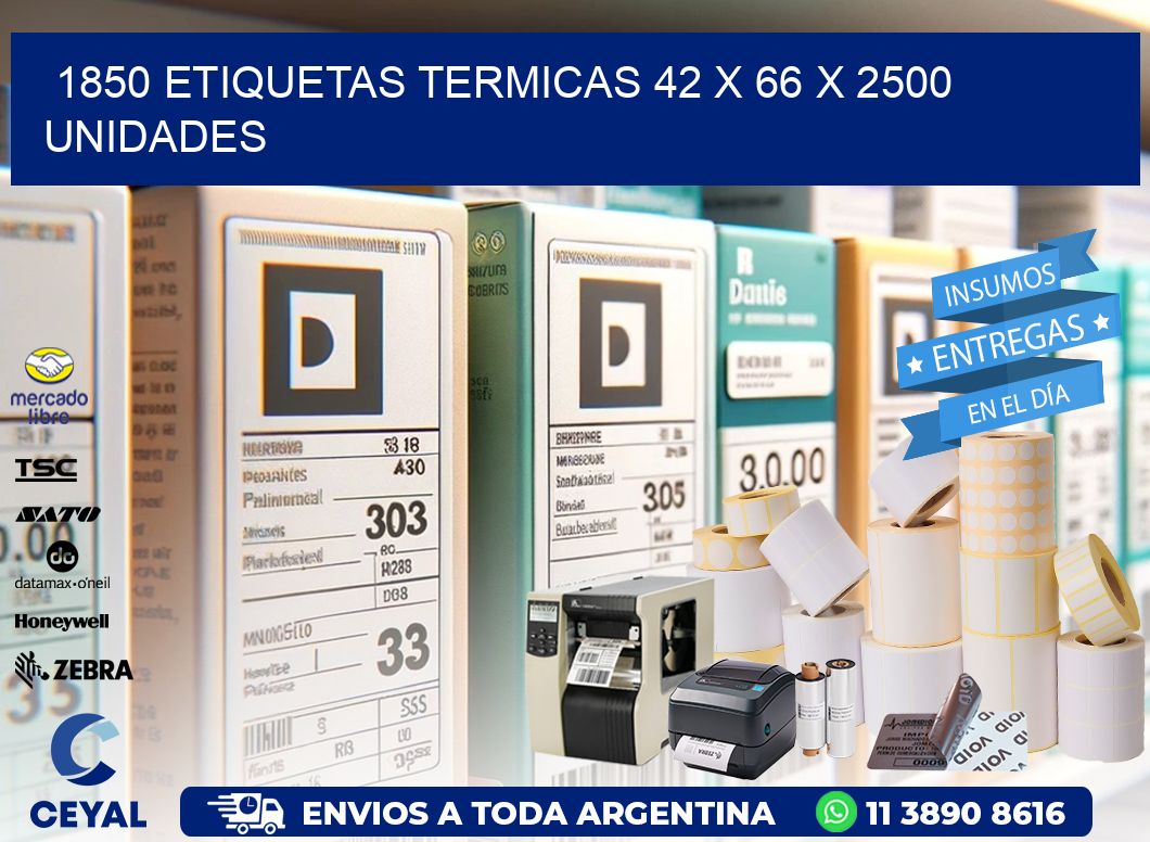 1850 ETIQUETAS TERMICAS 42 x 66 X 2500 UNIDADES