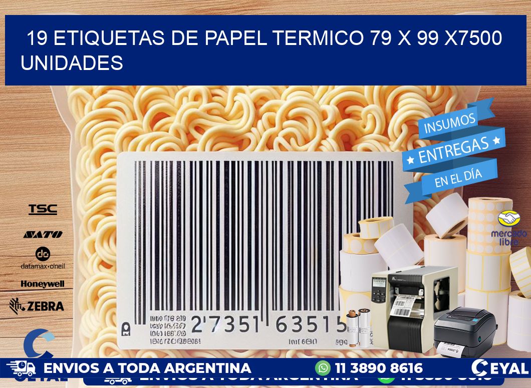 19 ETIQUETAS DE PAPEL TERMICO 79 x 99 X7500 UNIDADES