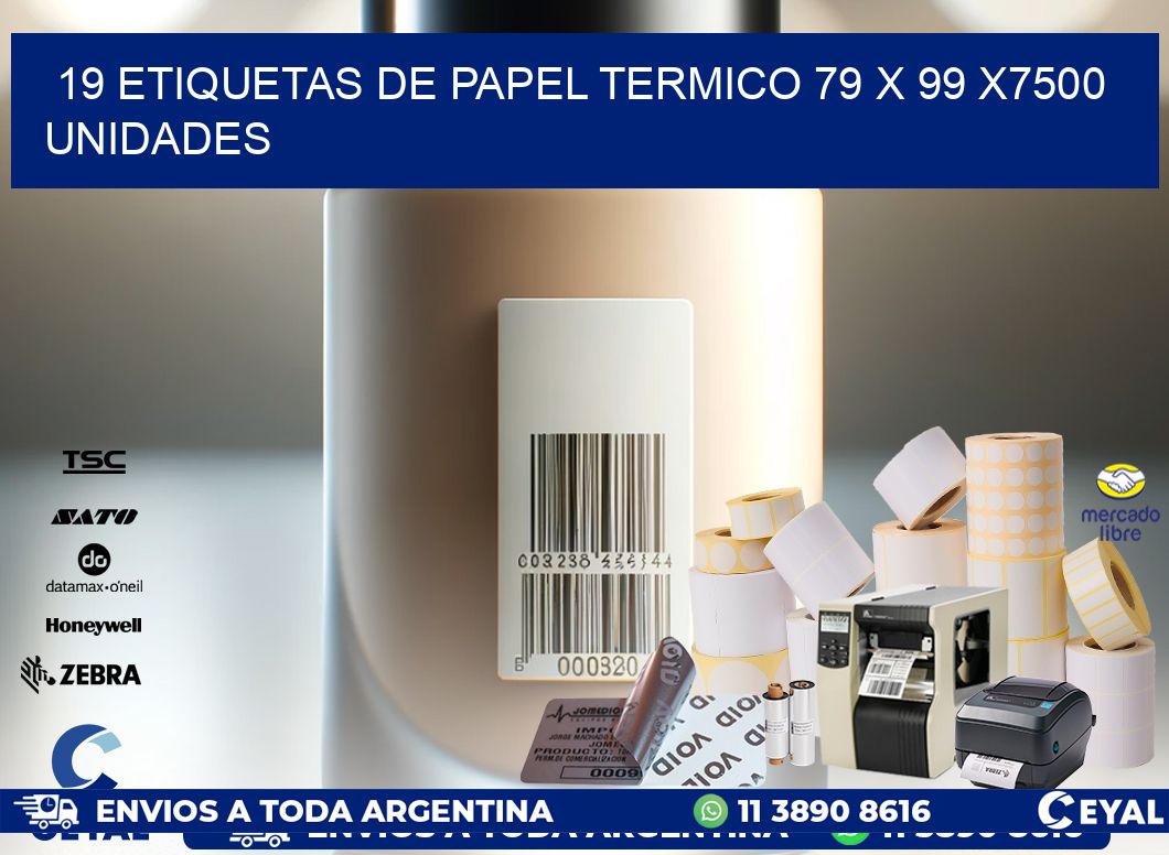 19 ETIQUETAS DE PAPEL TERMICO 79 x 99 X7500 UNIDADES