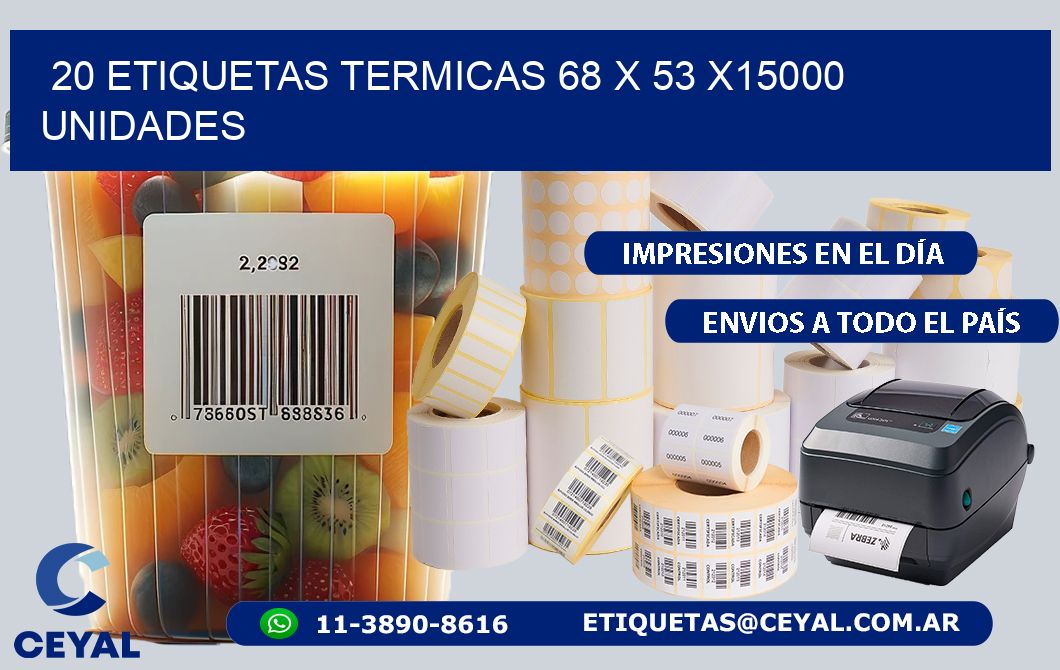 20 ETIQUETAS TERMICAS 68 x 53 X15000 UNIDADES