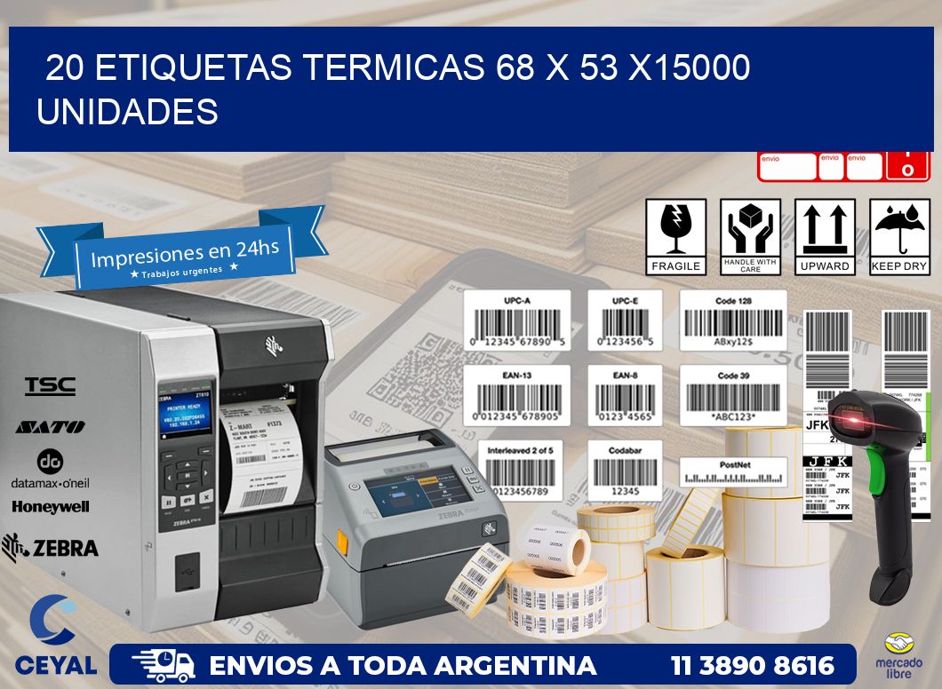 20 ETIQUETAS TERMICAS 68 x 53 X15000 UNIDADES