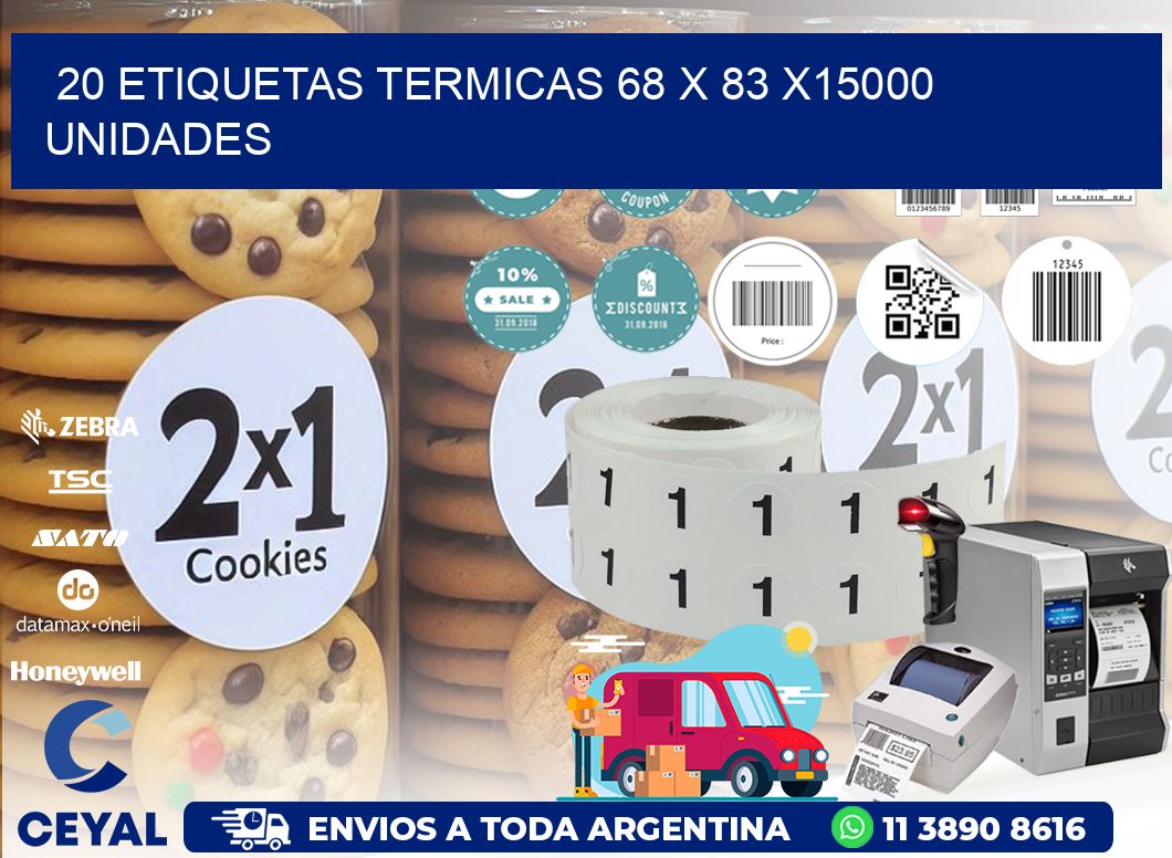 20 ETIQUETAS TERMICAS 68 x 83 X15000 UNIDADES