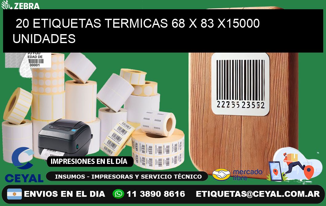 20 ETIQUETAS TERMICAS 68 x 83 X15000 UNIDADES