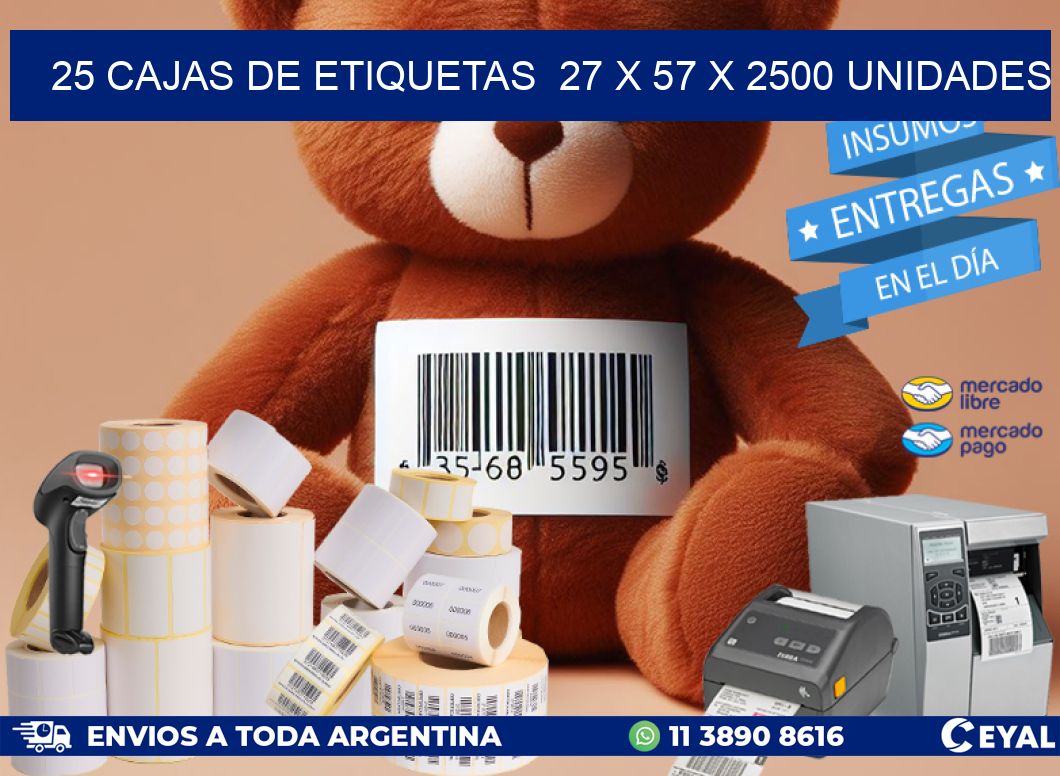 25 CAJAS DE ETIQUETAS  27 x 57 X 2500 UNIDADES