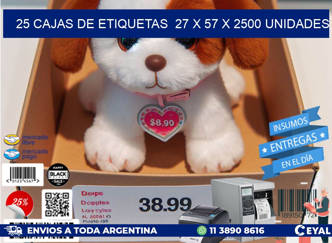 25 CAJAS DE ETIQUETAS  27 x 57 X 2500 UNIDADES