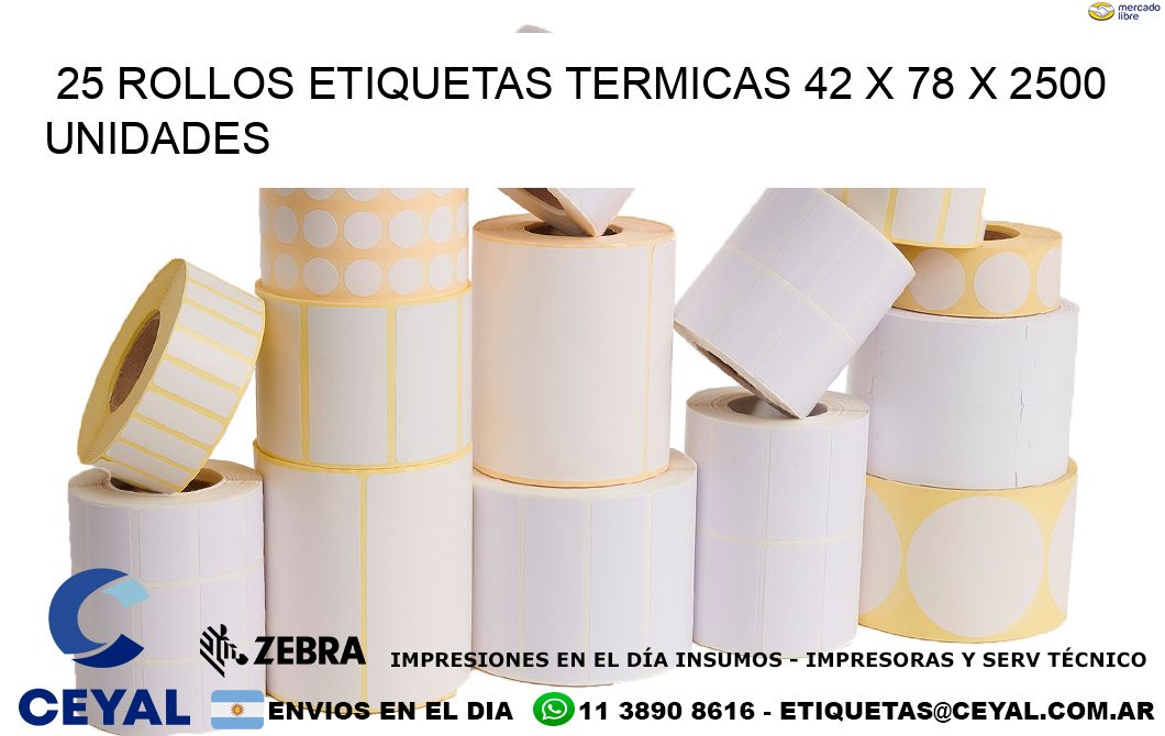 25 ROLLOS ETIQUETAS TERMICAS 42 x 78 X 2500 UNIDADES