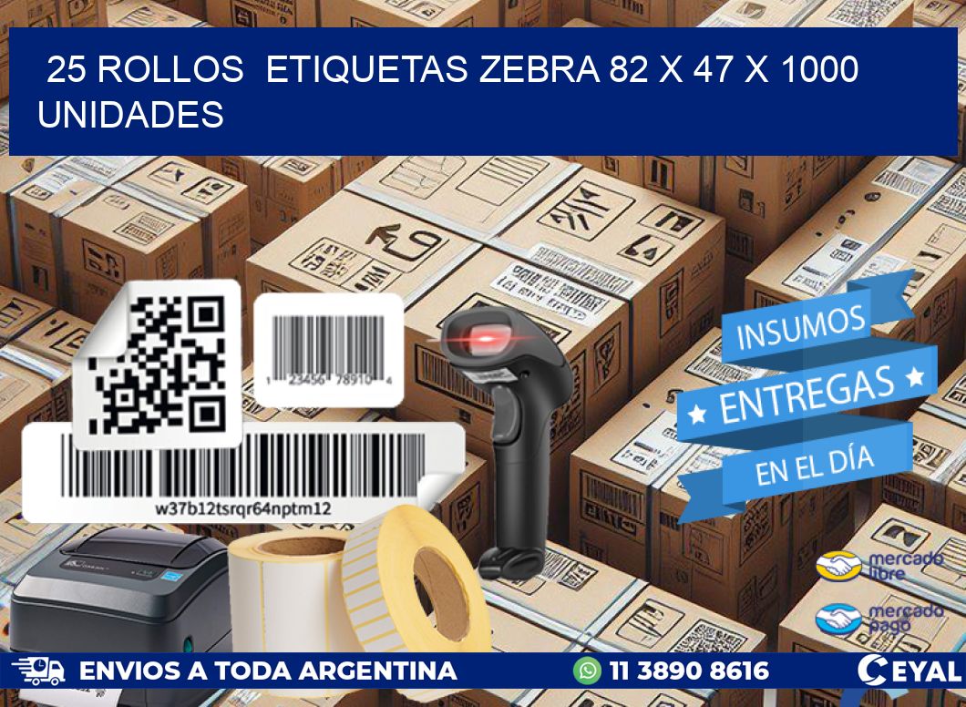 25 ROLLOS  ETIQUETAS ZEBRA 82 x 47 X 1000 UNIDADES