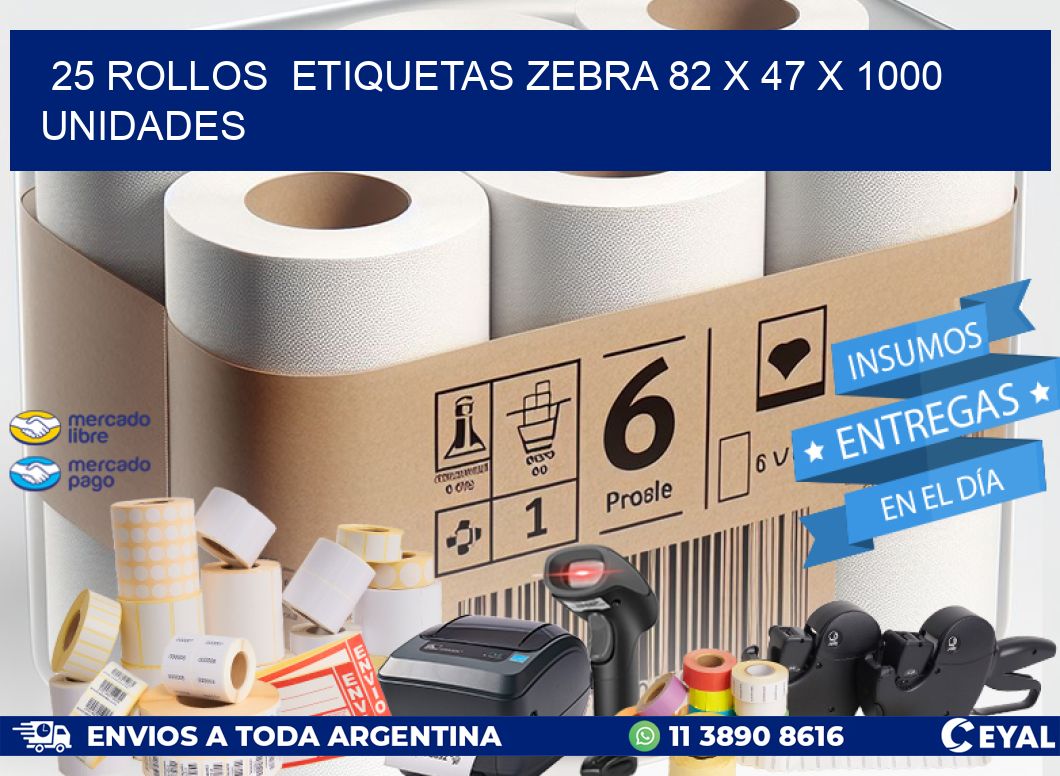 25 ROLLOS  ETIQUETAS ZEBRA 82 x 47 X 1000 UNIDADES