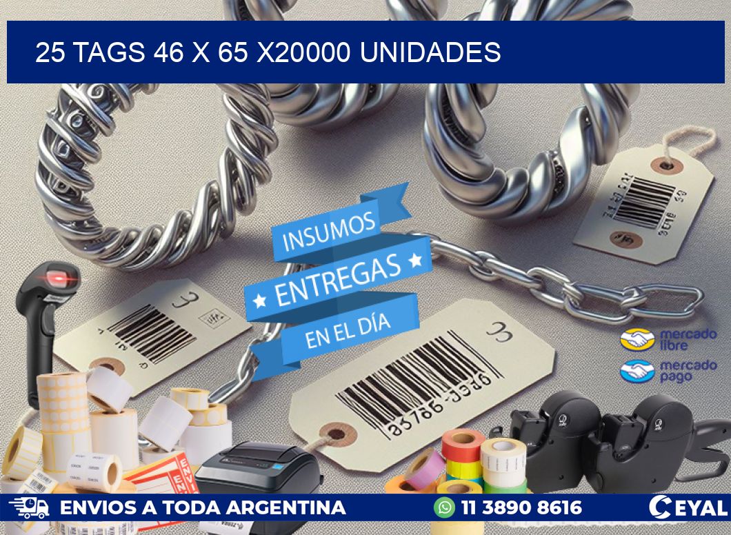 25 TAGS 46 x 65 X20000 UNIDADES