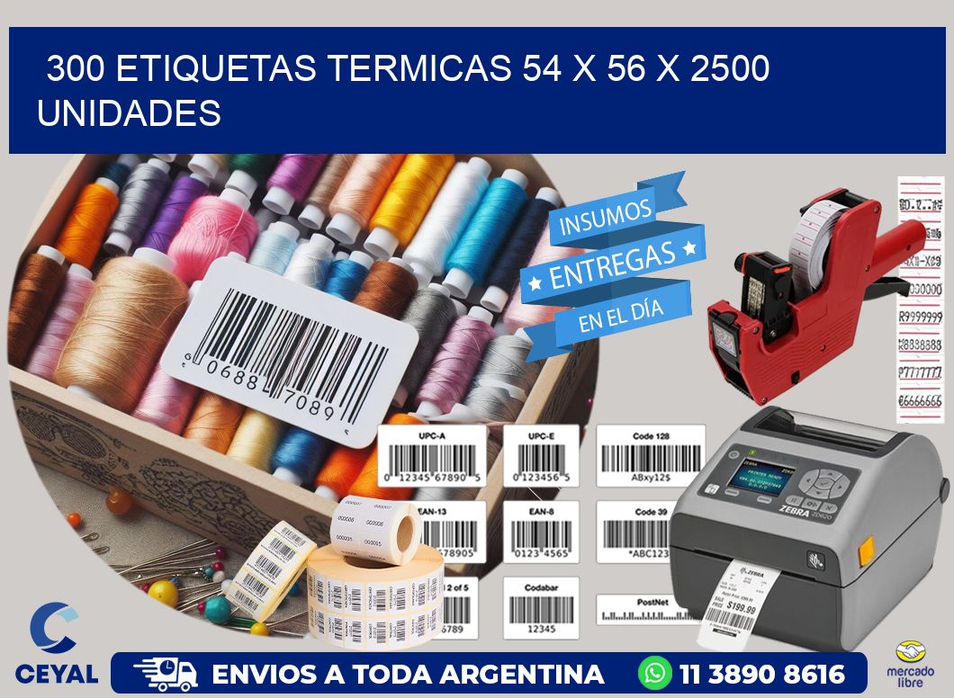 300 ETIQUETAS TERMICAS 54 x 56 X 2500 UNIDADES