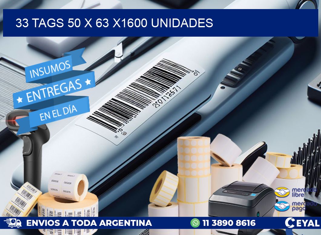 33 TAGS 50 x 63 X1600 UNIDADES