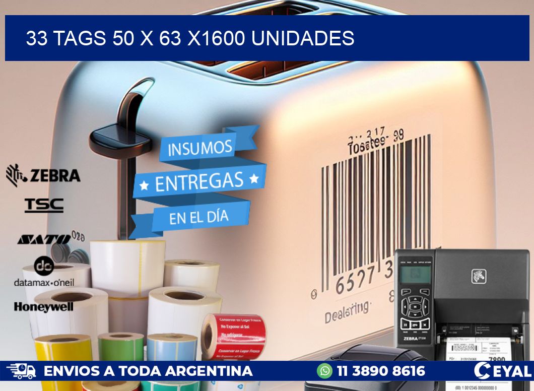 33 TAGS 50 x 63 X1600 UNIDADES