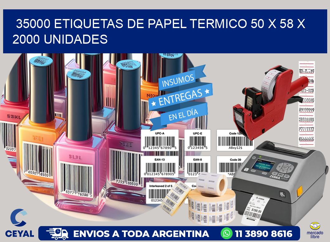 35000 ETIQUETAS DE PAPEL TERMICO 50 x 58 X 2000 UNIDADES