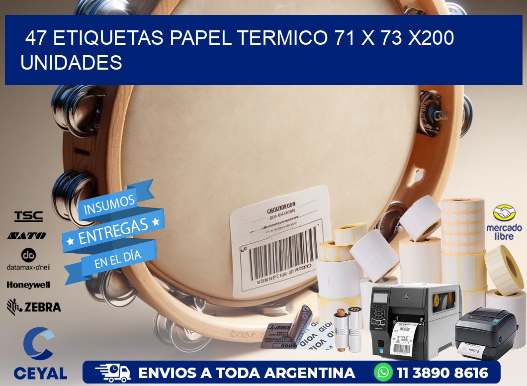 47 ETIQUETAS PAPEL TERMICO 71 x 73 x200 UNIDADES