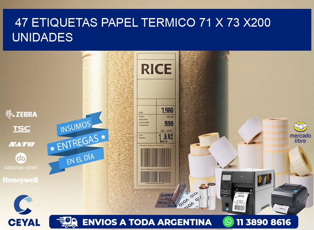 47 ETIQUETAS PAPEL TERMICO 71 x 73 x200 UNIDADES