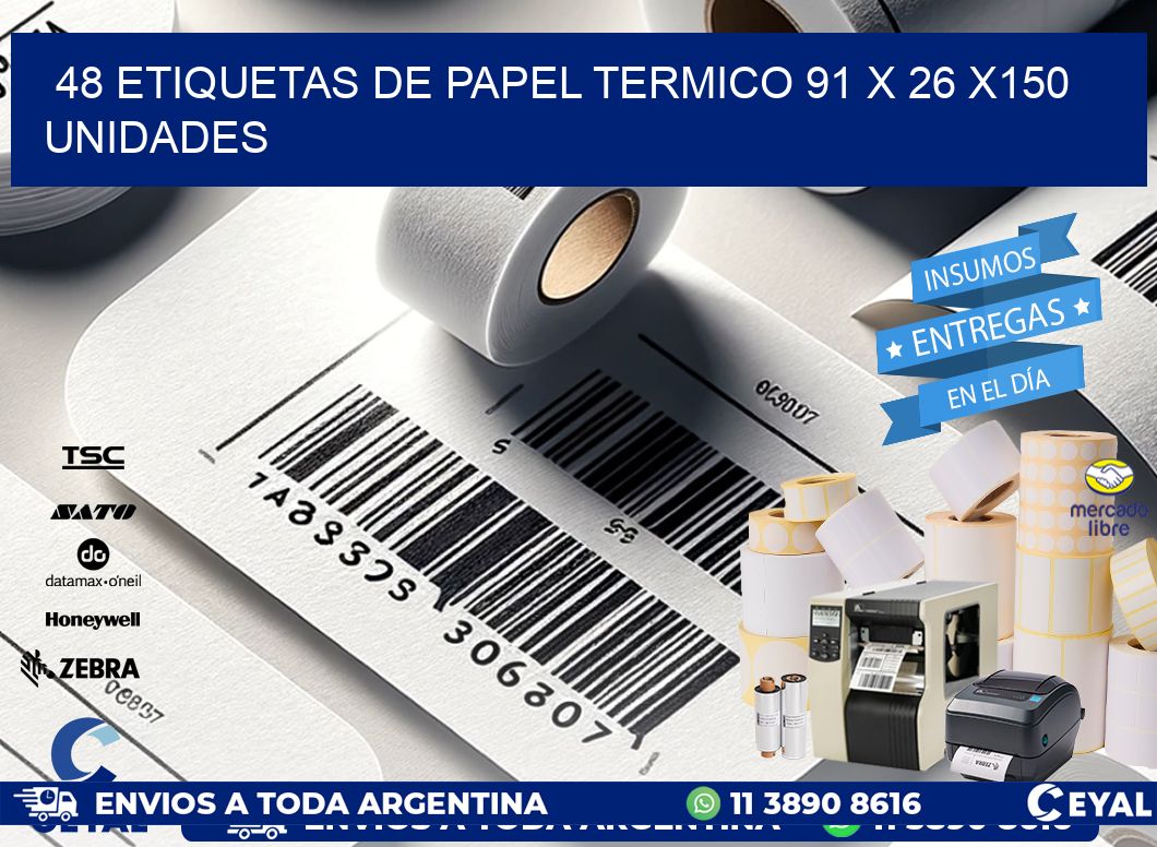 48 ETIQUETAS DE PAPEL TERMICO 91 x 26 x150 UNIDADES