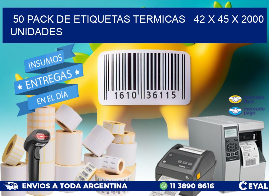 50 PACK DE ETIQUETAS TERMICAS   42 x 45 X 2000 UNIDADES