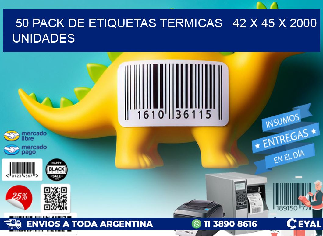 50 PACK DE ETIQUETAS TERMICAS   42 x 45 X 2000 UNIDADES