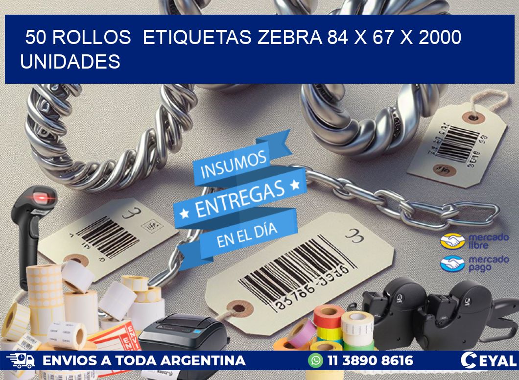 50 ROLLOS  ETIQUETAS ZEBRA 84 x 67 X 2000 UNIDADES