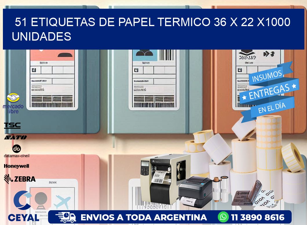 51 ETIQUETAS DE PAPEL TERMICO 36 x 22 X1000 UNIDADES