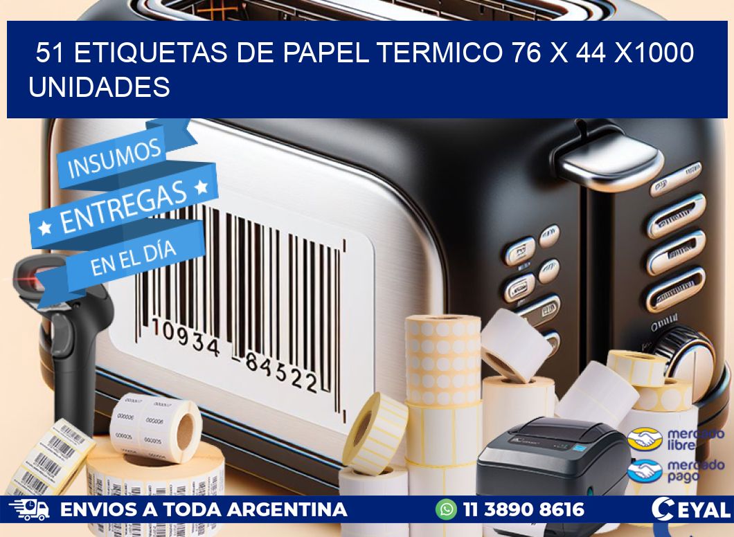 51 ETIQUETAS DE PAPEL TERMICO 76 x 44 X1000 UNIDADES