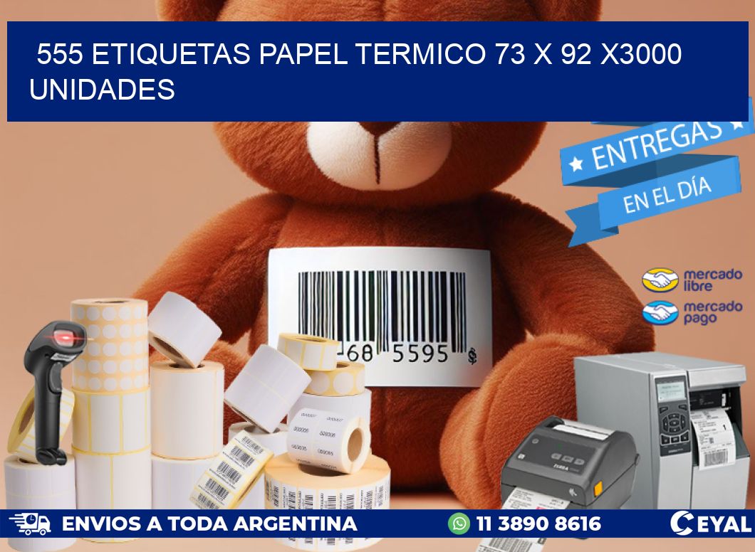 555 ETIQUETAS PAPEL TERMICO 73 x 92 X3000 UNIDADES