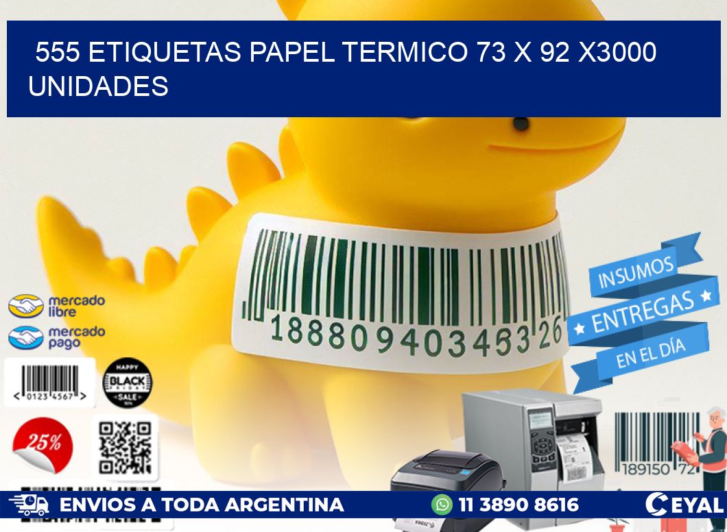 555 ETIQUETAS PAPEL TERMICO 73 x 92 X3000 UNIDADES